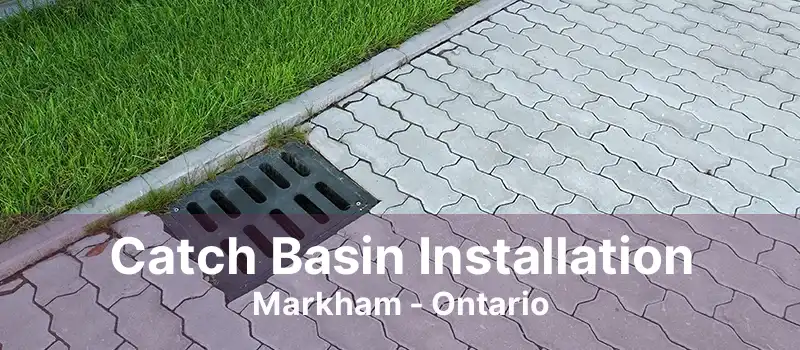 Catch Basin Installation Markham - Ontario