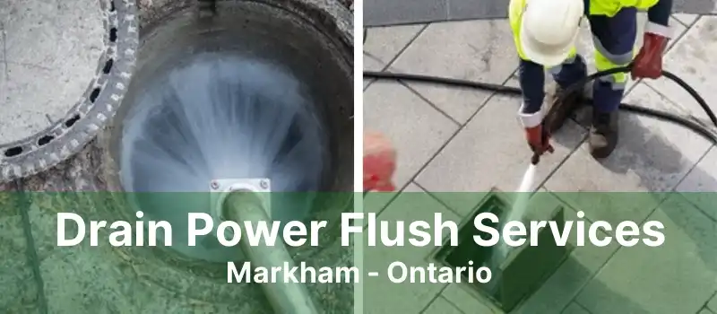 Drain Power Flush Services Markham - Ontario