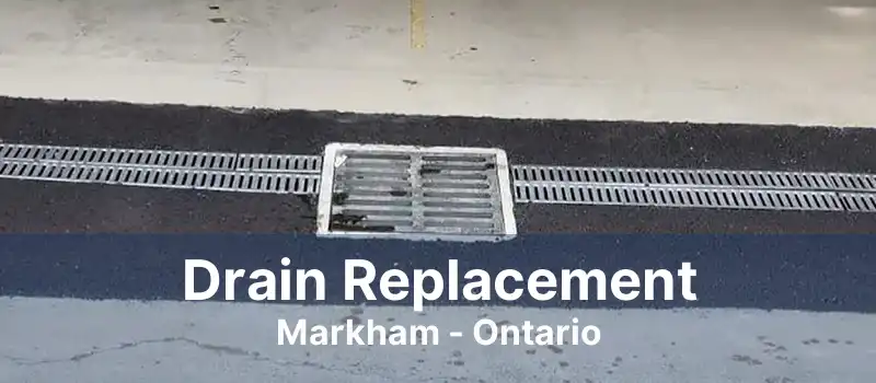 Drain Replacement Markham - Ontario