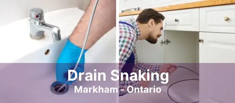 Drain Snaking Markham - Ontario