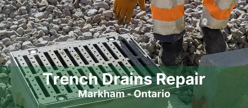 Trench Drains Repair Markham - Ontario